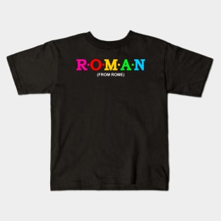 Roman - From Rome. Kids T-Shirt